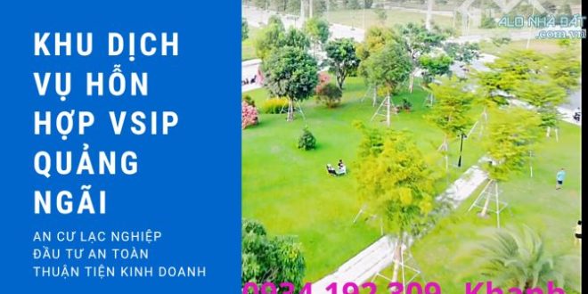 ☘️Khu Dịch Vụ Hỗn Hợp VSIP Quảng Ngãi Đầu Tư Tuyệt Vời