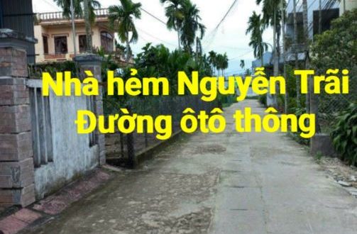 NHÀ HẺM ÔTÔ CHẠY HẺM NGUYỄN TRÃI CẦN BÁN NHANH TRONG TUẦN
