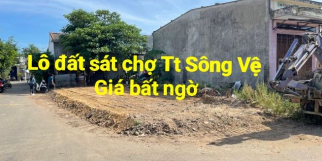 BÁN ĐẤT THỊ TRẤN SÔNG VỆ LÔ 2 DIỆN ĐƯỜNG GIÁ BÁN NHANH