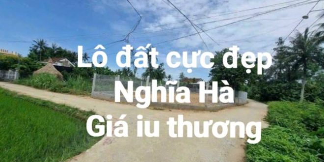 ĐẤT NGHĨA HÀ GIÁ RẺ ĐẤT NGHĨA HÀ GIÁ NHẸ ĐẤT NGHĨA HÀ GIÁ YÊU THƯƠNG