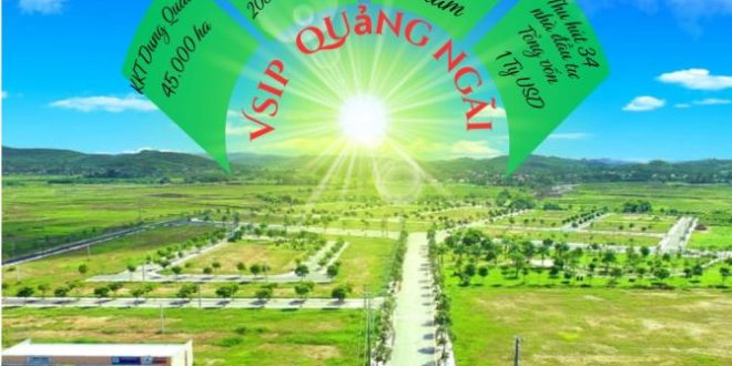 Đón đầu cơ hội đầu tư bất động sản đô thị công nghiệp VSIP Quảng Ngãi.