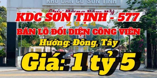[ KDC SƠN TỊNH 577 ] - BÁN LÔ ĐỐI DIỆN CÔNG VIÊN - GIÁ: 1 tỷ 5