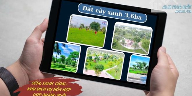 KHU DỊCH VỤ HỖN HỢP VSIP QUẢNG NGÃI - CƠ HỘI ĐẦU TỪ VÀ AN CƯ ĐẲNG CẤP